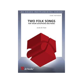 Two Folk Songs for Tenor Saxophone and Piano, J. de Haan, De Haske
